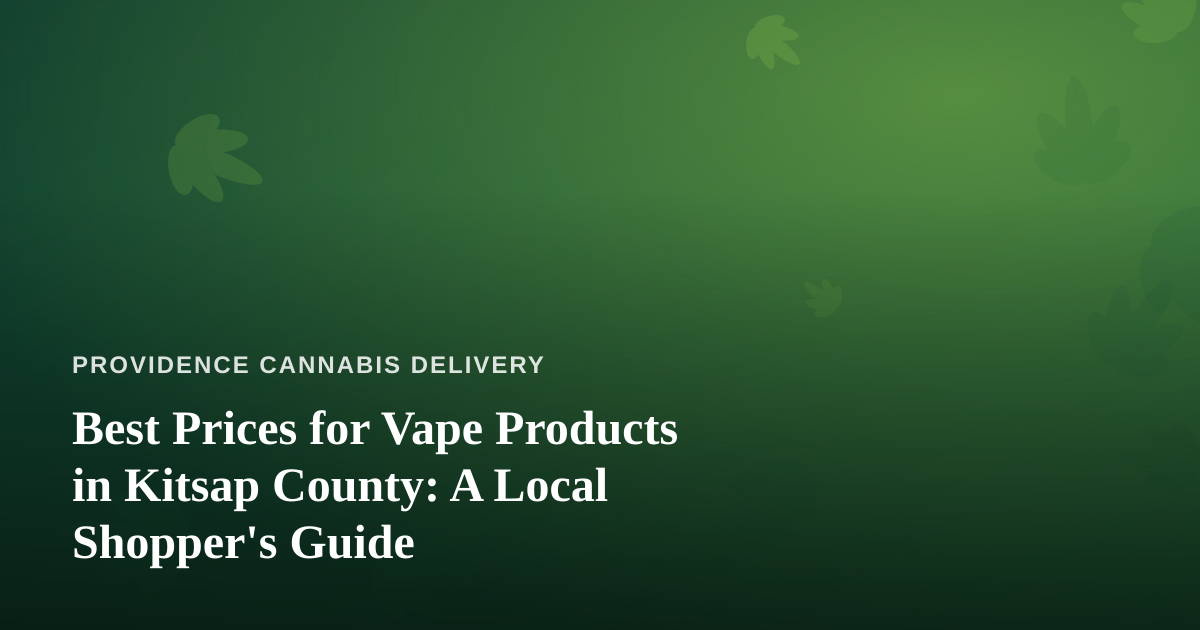 Best Prices for Vape Products in Kitsap County: A Local Shopper’s Guide