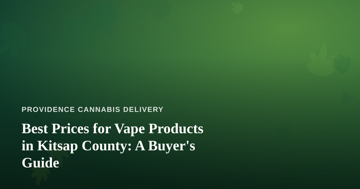 Best Prices for Vape Products in Kitsap County: A Buyer’s Guide