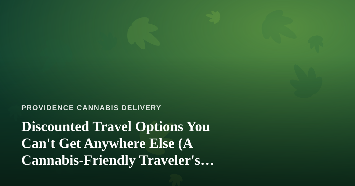 Discounted Travel Options You Can’t Get Anywhere Else (A Cannabis-Friendly Traveler’s Guide)