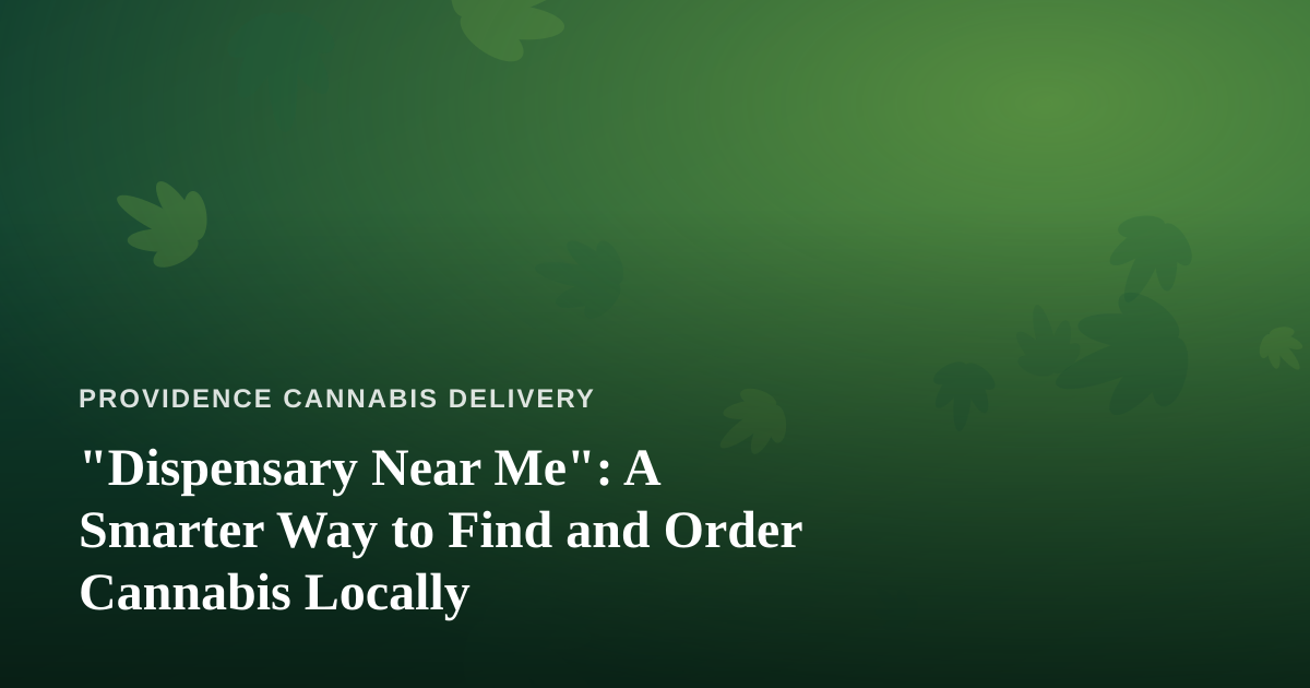 “Dispensary Near Me”: A Smarter Way to Find and Order Cannabis Locally