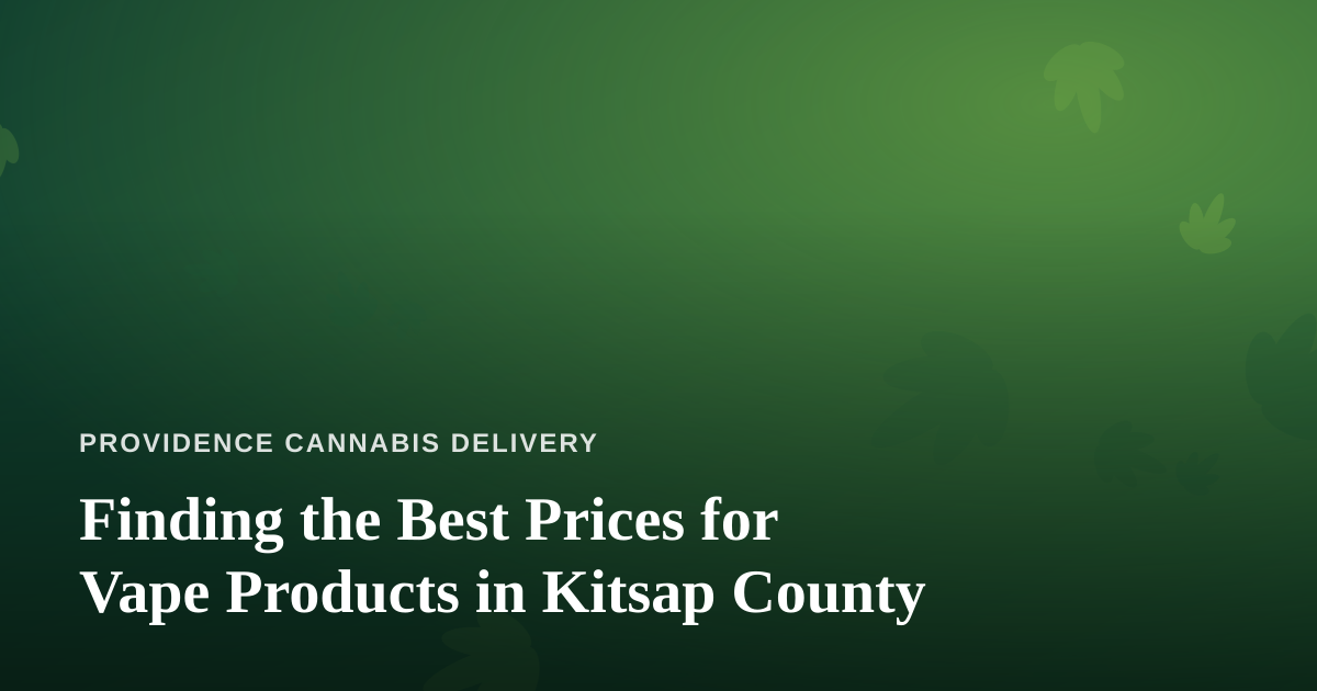 Finding the Best Prices for Vape Products in Kitsap County