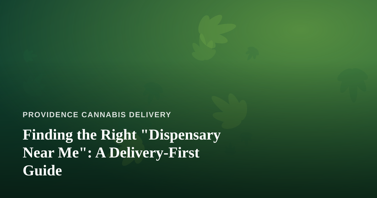 Finding the Right “Dispensary Near Me”: A Delivery-First Guide