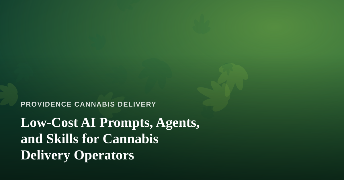 Low-Cost AI Prompts, Agents, and Skills for Cannabis Delivery Operators
