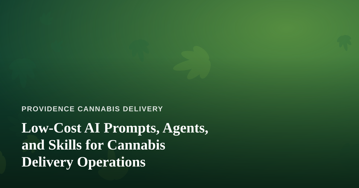 Low-Cost AI Prompts, Agents, and Skills for Cannabis Delivery Operations