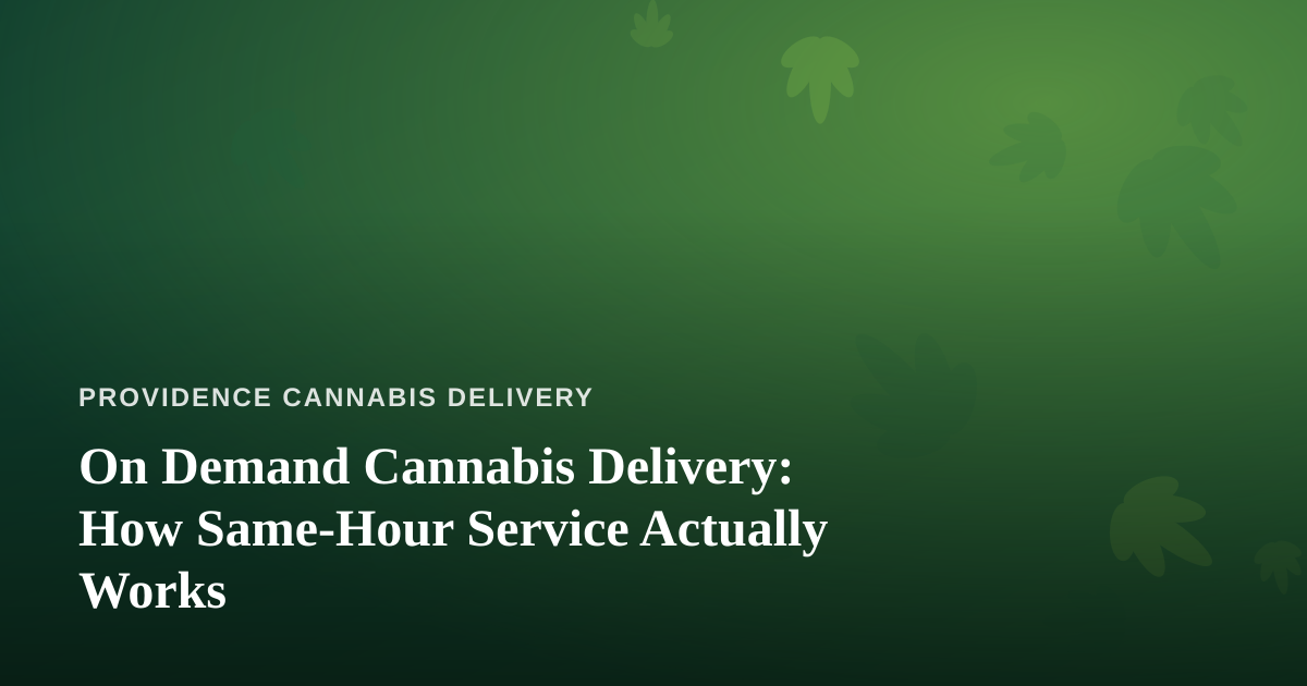 On Demand Cannabis Delivery: How Same-Hour Service Actually Works
