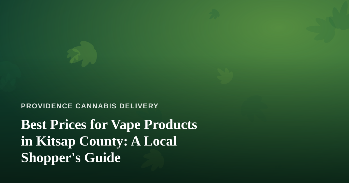 Best Prices for Vape Products in Kitsap County: A Local Shopper’s Guide