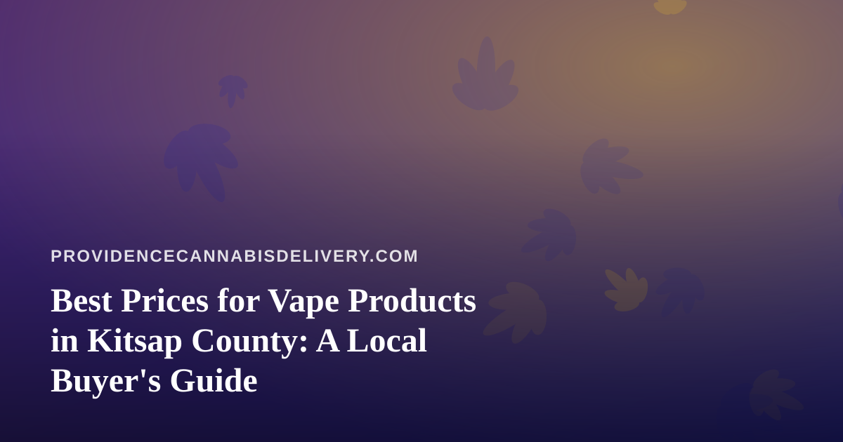 Best Prices for Vape Products in Kitsap County: A Local Buyer’s Guide