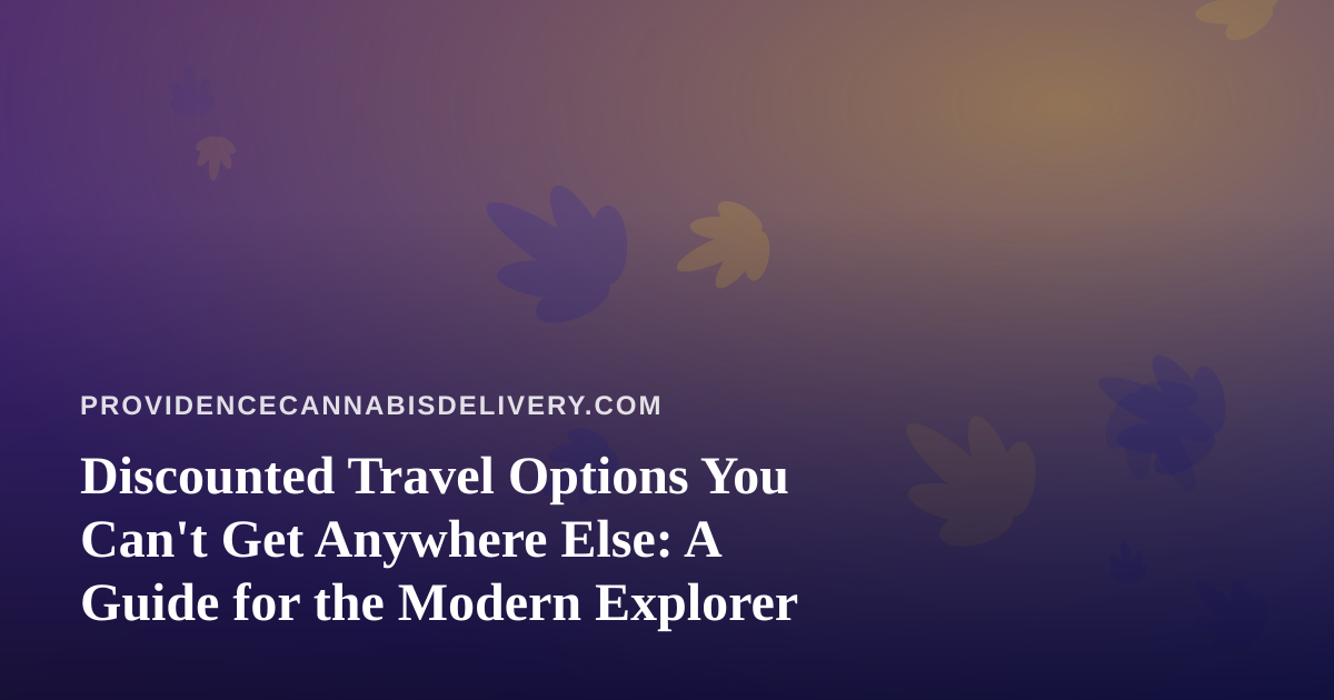Discounted Travel Options You Can’t Get Anywhere Else: A Guide for the Modern Explorer