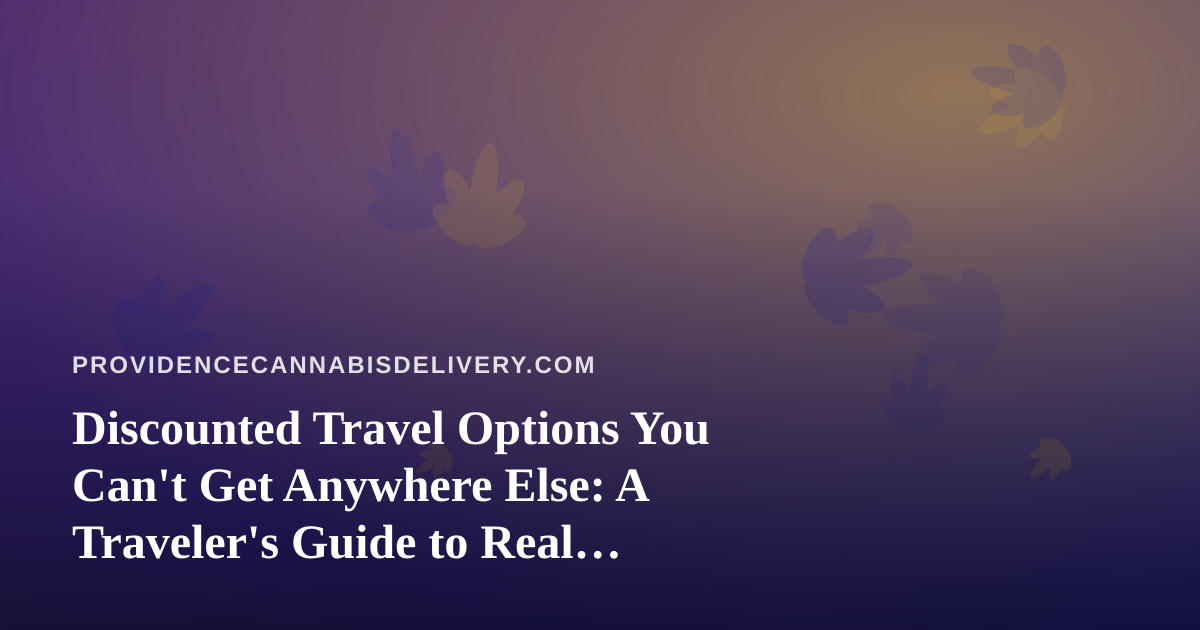 Discounted Travel Options You Can’t Get Anywhere Else: A Traveler’s Guide to Real Savings