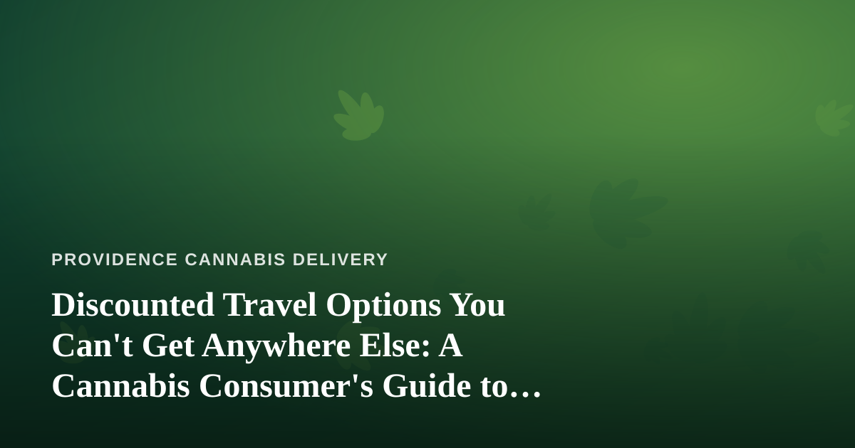 Discounted Travel Options You Can’t Get Anywhere Else: A Cannabis Consumer’s Guide to Smart Getaways