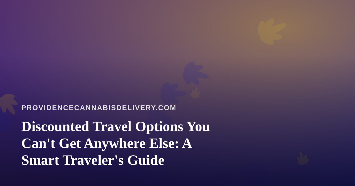 Discounted Travel Options You Can’t Get Anywhere Else: A Smart Traveler’s Guide