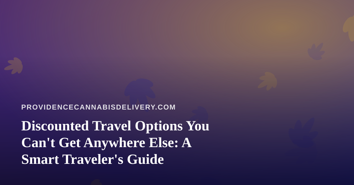Discounted Travel Options You Can’t Get Anywhere Else: A Smart Traveler’s Guide