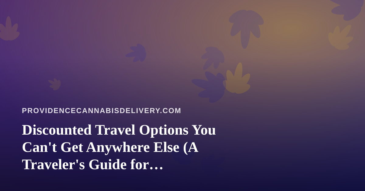 Discounted Travel Options You Can’t Get Anywhere Else (A Traveler’s Guide for Cannabis-Friendly Trips)