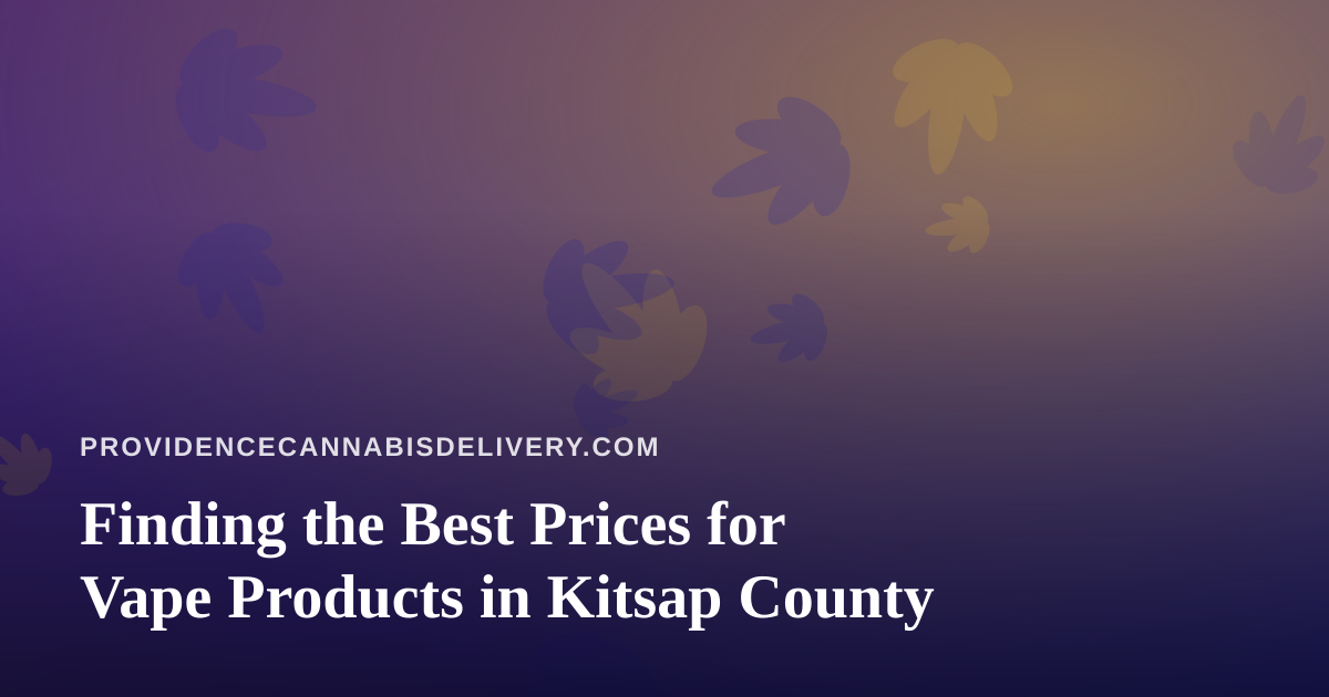 Finding the Best Prices for Vape Products in Kitsap County
