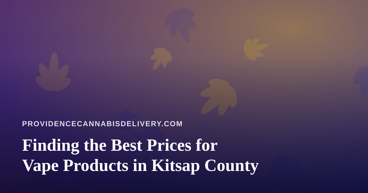 Finding the Best Prices for Vape Products in Kitsap County