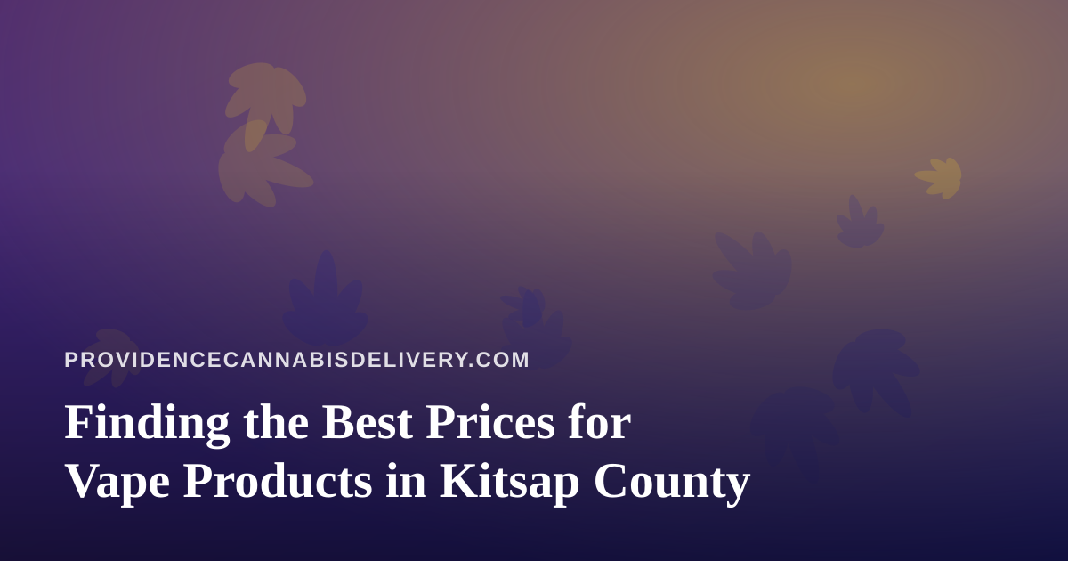 Finding the Best Prices for Vape Products in Kitsap County