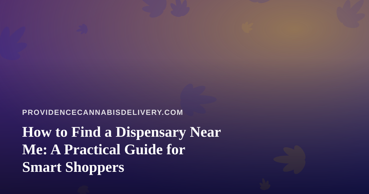How to Find a Dispensary Near Me: A Practical Guide for Smart Shoppers