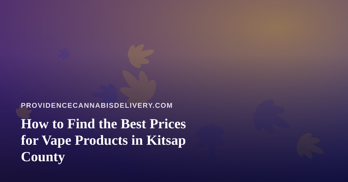 How to Find the Best Prices for Vape Products in Kitsap County
