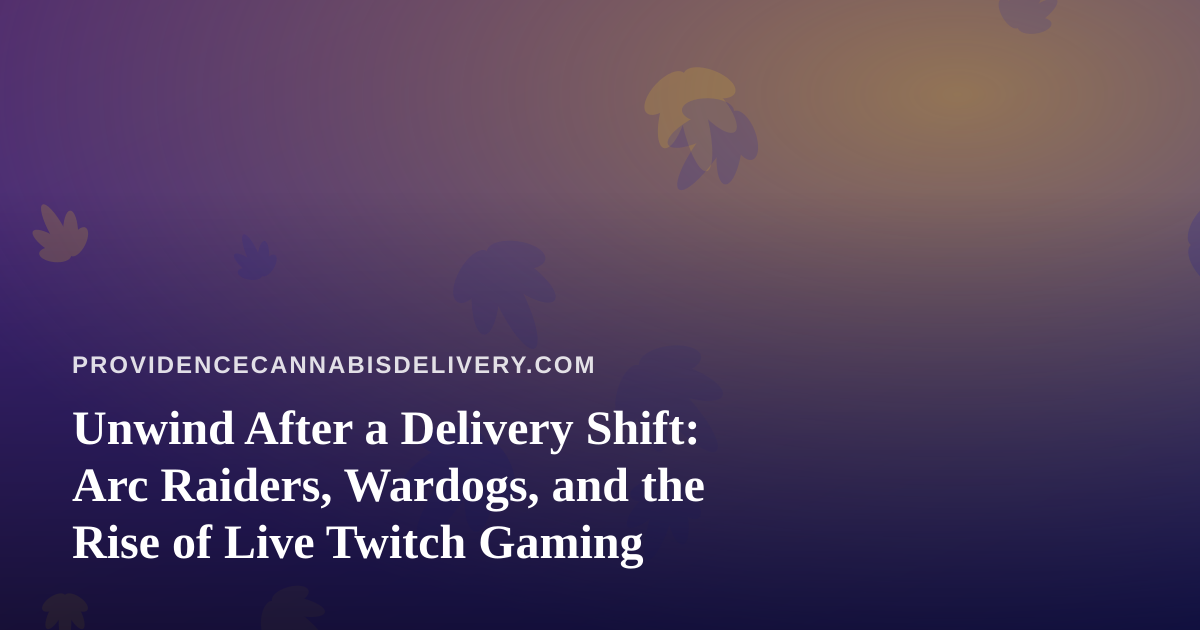 Unwind After a Delivery Shift: Arc Raiders, Wardogs, and the Rise of Live Twitch Gaming