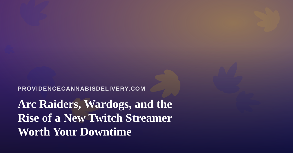 Arc Raiders, Wardogs, and the Rise of a New Twitch Streamer Worth Your Downtime