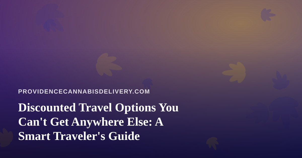 Discounted Travel Options You Can’t Get Anywhere Else: A Smart Traveler’s Guide