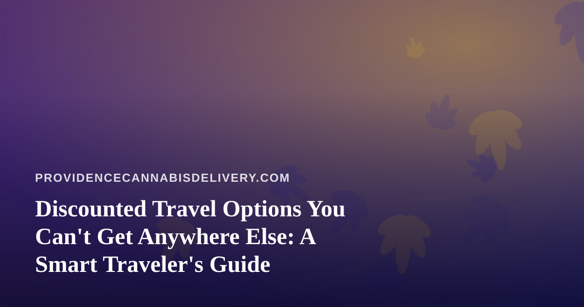 Discounted Travel Options You Can’t Get Anywhere Else: A Smart Traveler’s Guide