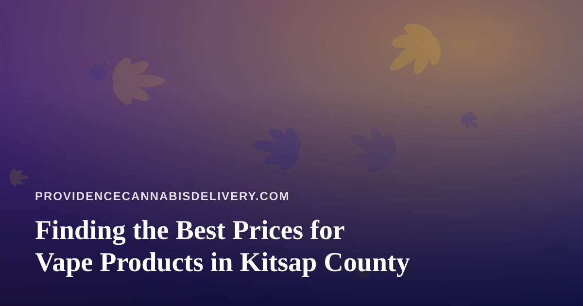 Finding the Best Prices for Vape Products in Kitsap County