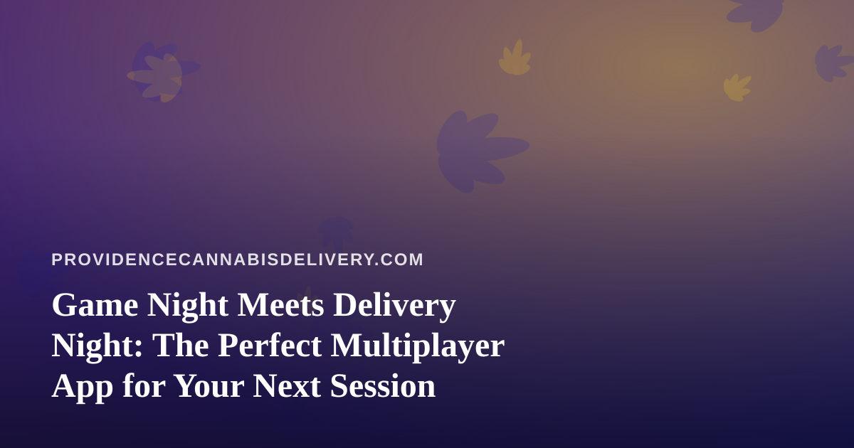 Game Night Meets Delivery Night: The Perfect Multiplayer App for Your Next Session