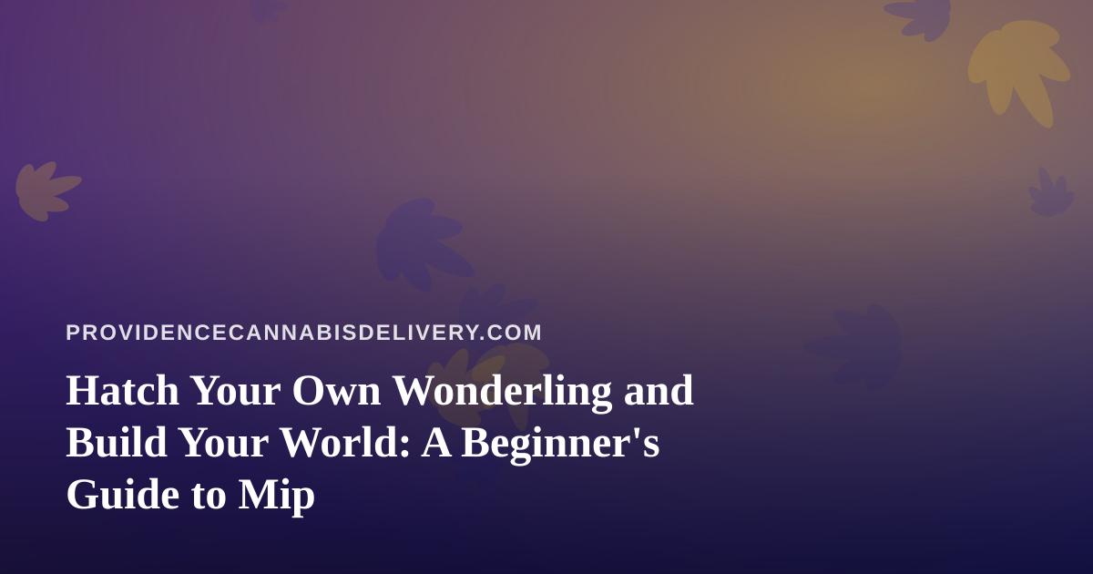 Hatch Your Own Wonderling and Build Your World: A Beginner’s Guide to Mip
