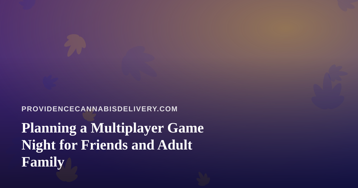 Planning a Multiplayer Game Night for Friends and Adult Family